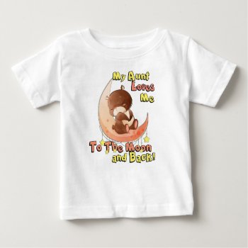 My Aunt Loves Me To The Moon And Back Baby T-shirt by StargazerDesigns at Zazzle