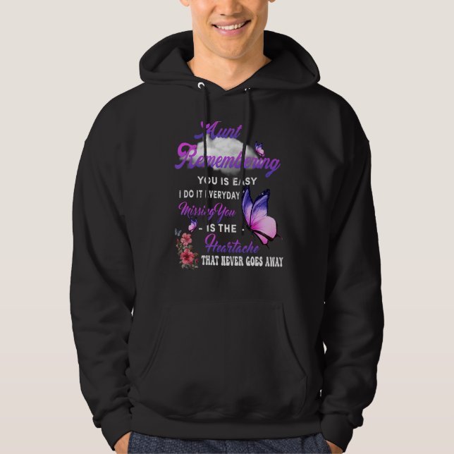 My Aunt Remembering You Is Easy Missing You Is The Hoodie (Front)