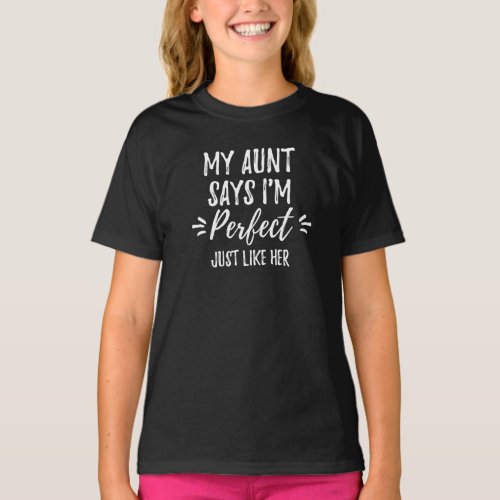 My Aunt Says Im Perfect Just Like Her Funny Cute  T_Shirt