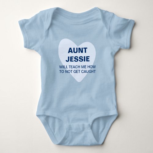 My Aunt Will Teach Me How to Not Get Caught Baby Bodysuit