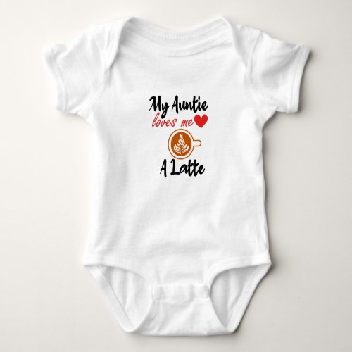 My Auntie Loves Me A Latte Baby Shower Gift Baby Baby Bodysuit