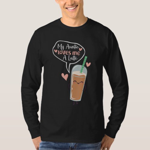 My Auntie Loves Me A Latte Funny Aunt Coffee Lover T_Shirt