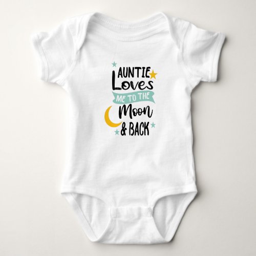 My Auntie Loves Me To The Moon and Back Baby Bodysuit