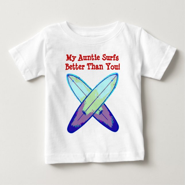 My Auntie Surfs Better Than You! Baby T-Shirt (Front)