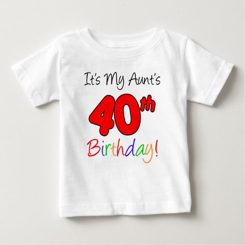 My Aunts 40th Birthday Baby T_Shirt