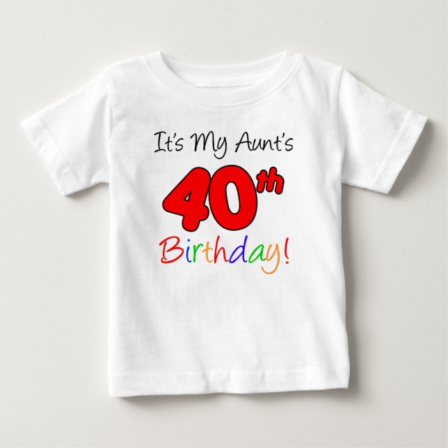 My Aunt's 40th Birthday Baby T-Shirt (Front)