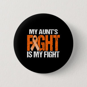 My Aunt's Fight Is My Fight Leukemia Awareness Ora Button