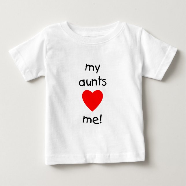 My Aunts Love Me Baby T-Shirt (Front)