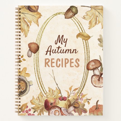 My Autumn Recipes _ Watercolor Leaves  Mushrooms Notebook