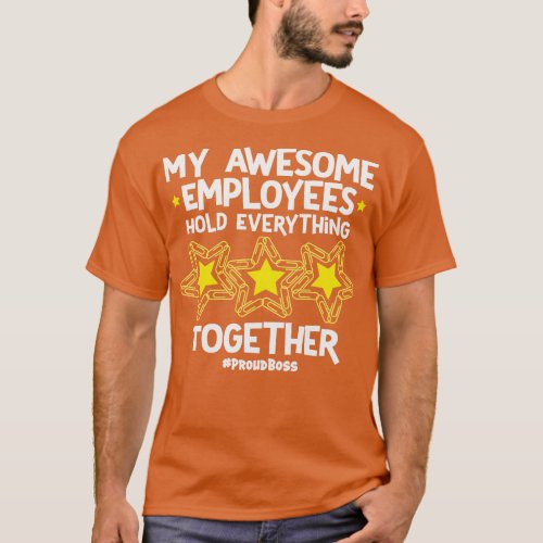 My Awesome Employees Hold Everything Together Prou T_Shirt