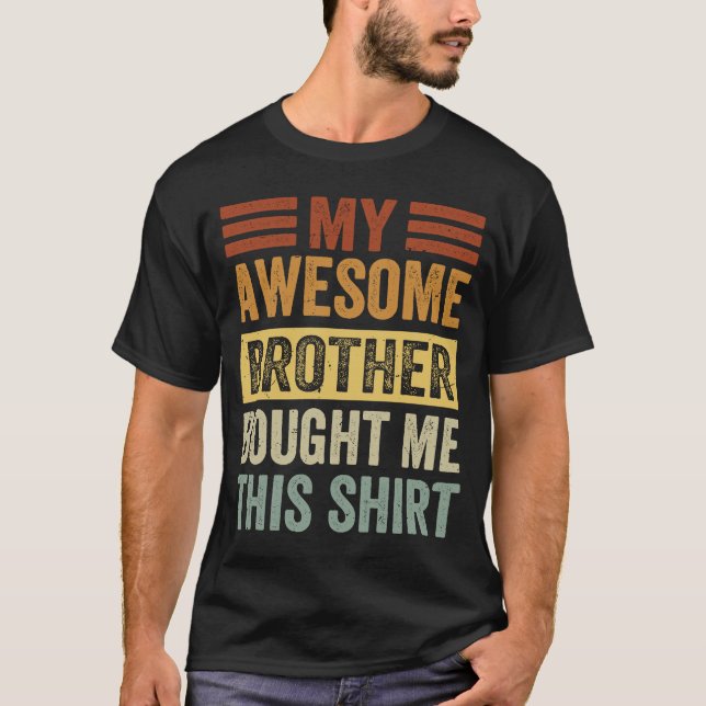 My Awesome Little Brother Bought Me This     2 T-Shirt (Front)