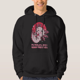 My Axolotl and I Gossip About You Salamander Sarca Hoodie
