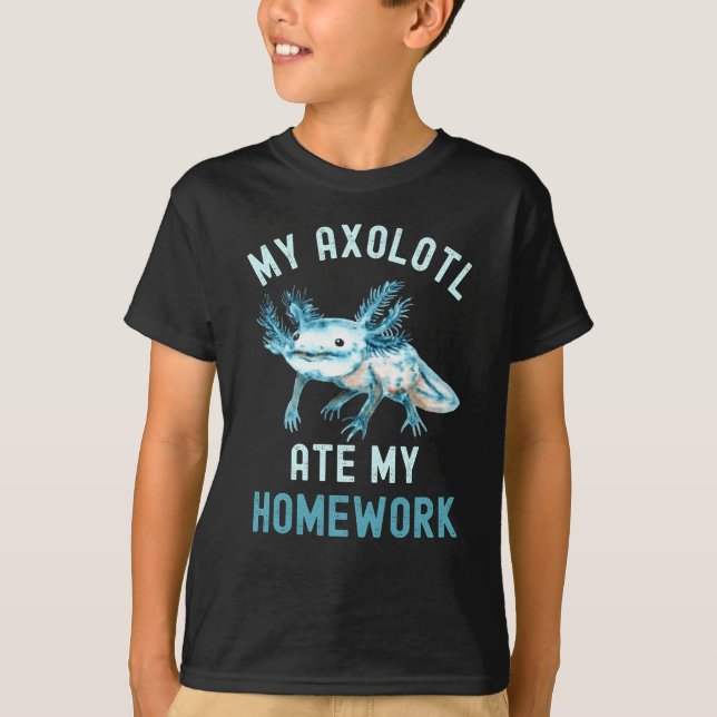 My Axolotl Ate My Homework Funny Axolotl T-Shirt (Front)
