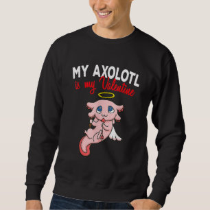 My Axolotl Is My Valentine Cute Cupid Axolotls Sal Sweatshirt