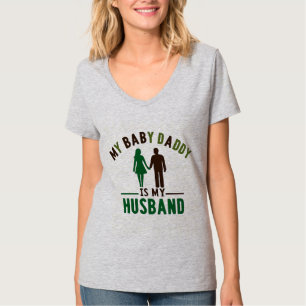 My Baby Daddy Is My Husband T-Shirt