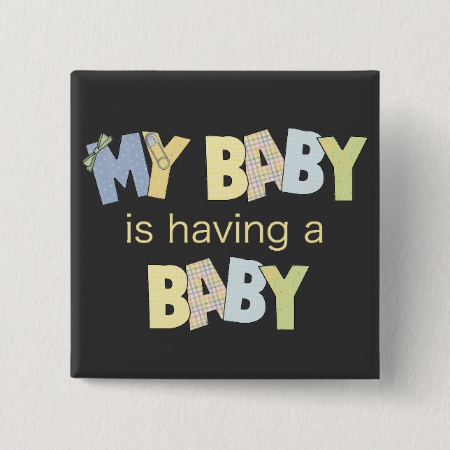 My Baby is Having A Baby Pinback Button (Front)