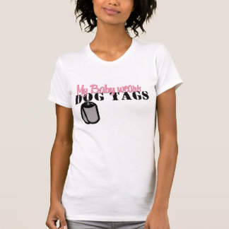 My baby wears Dog Tags T-Shirt