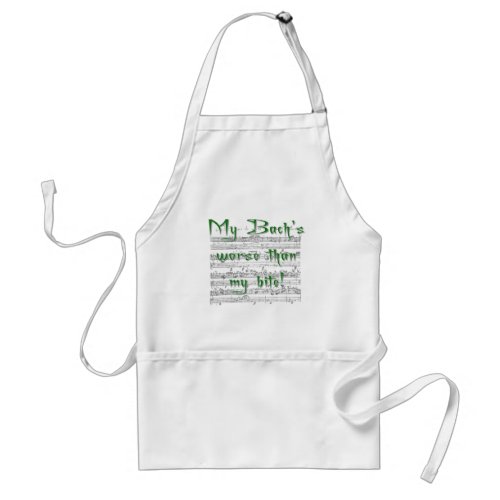 My Bachs worse than my bite Adult Apron