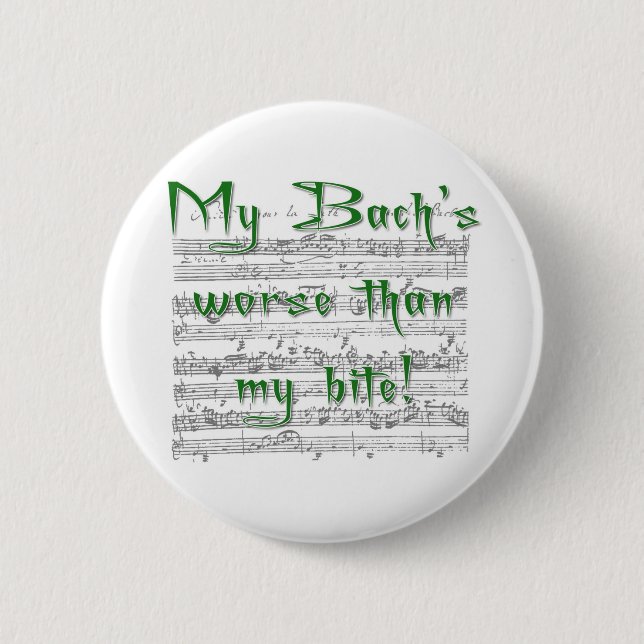 My Bach's worse than my bite! Button (Front)