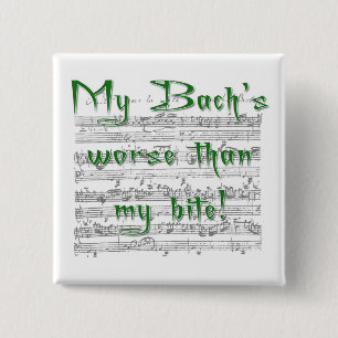 My Bach's worse than my bite! Button
