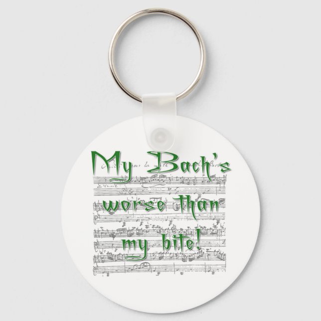 My Bach's worse than my bite! Keychain (Front)