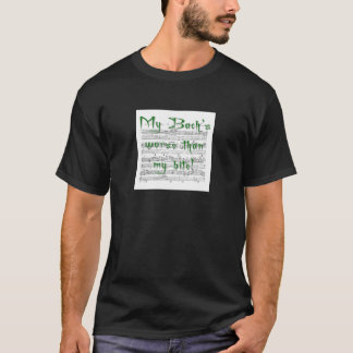 My Bach's worse than my bite! T-Shirt