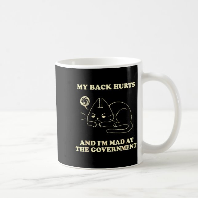 My Back Hurts And I'm Mad At The Government  Coffee Mug (Right)