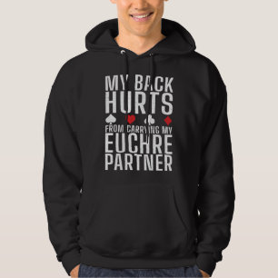 My Back Hurts From Carrying My Euchre Partner Card Hoodie