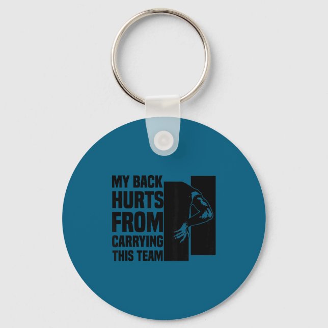 My Back Hurts From Carrying This Team Funny Humor  Keychain (Front)