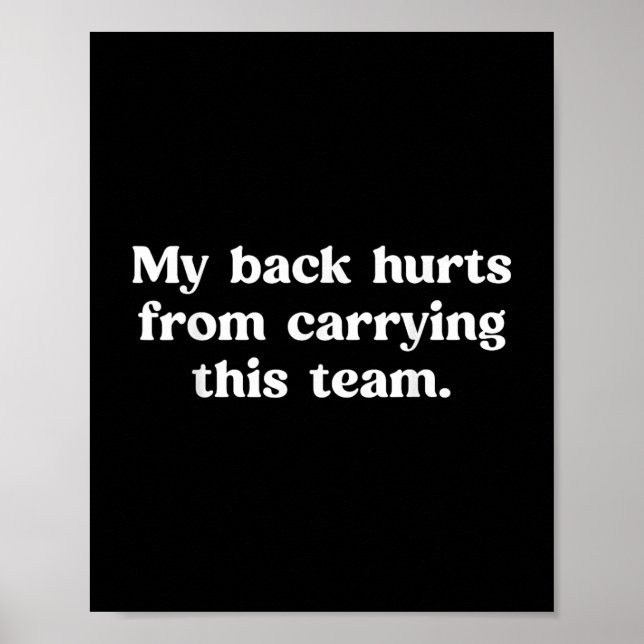My Back Hurts From Carrying This Team Funny Humor  Poster (Front)