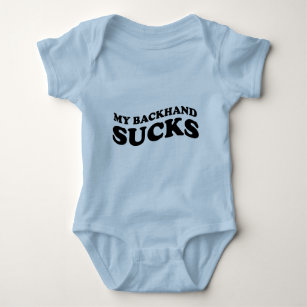My backhand sucks tennis baby bodysuit
