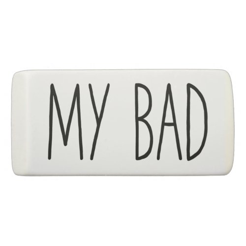 My Bad  Funny Mistakes Eraser