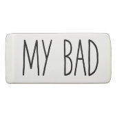 My Bad | Funny Mistakes Eraser (Back)
