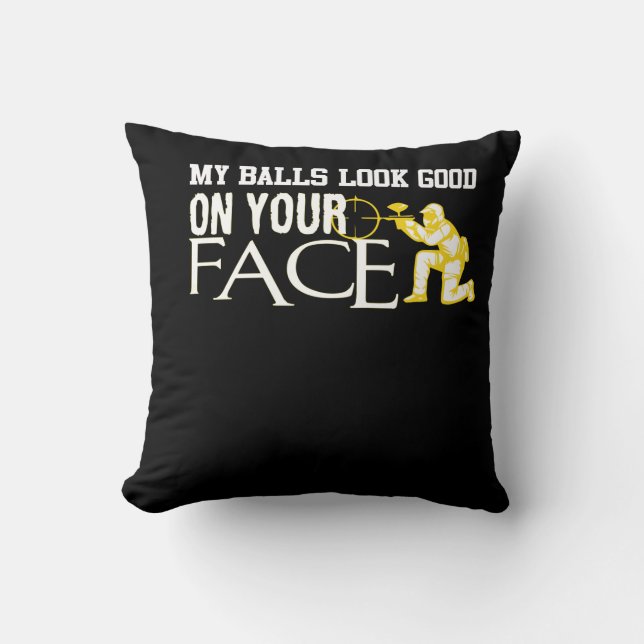 My Ball Look Good On Your Face Paintball Throw Pillow (Front)