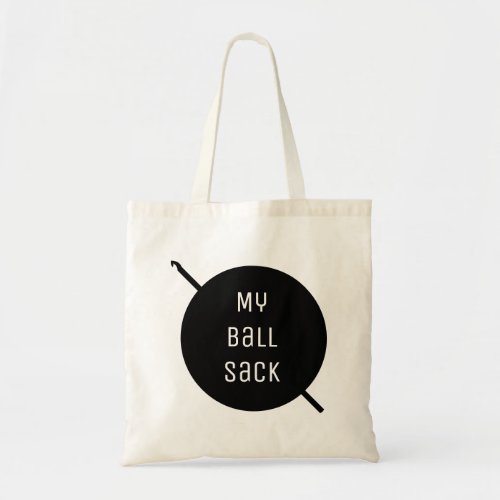 My Ball Sack _ Funny Crochet Yarn Tote Bag