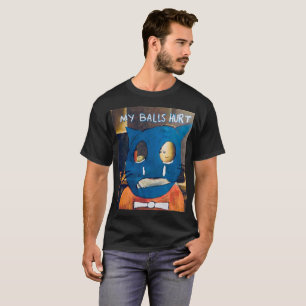 My Balls Hurt Men's T-shirt by Buzza Wuzza