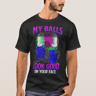 My Balls Look Good On Your Face Funny Paintball  T-Shirt