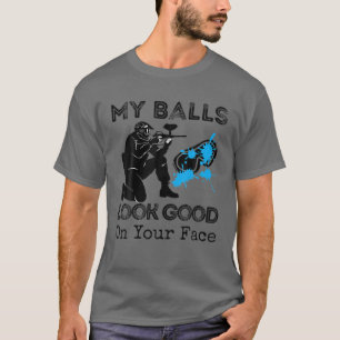My Balls Look Good On Your Face Funny Paintball T-Shirt