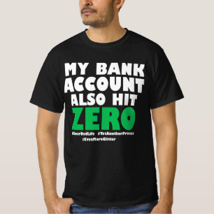 My Bank Account Also Hit Zero T-Shirt