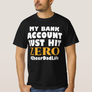 My Bank Account Just Hit Zero Cheer Dad Life T-Shirt