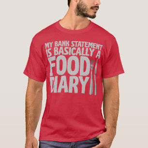 My Bank Statement Is Basically A Food Diary family T-Shirt