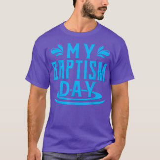 My Baptism DayBaptismChristian Baptised T-Shirt