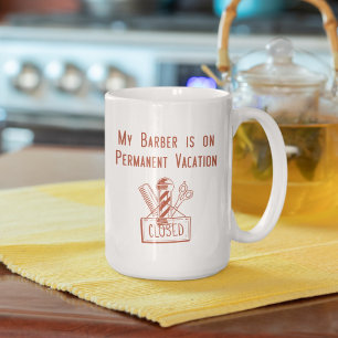My Barber is on Permanent Vacation (red) Coffee Mug