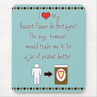 My Basset Fauve de Bretagne Loves Peanut Butter Mouse Pad