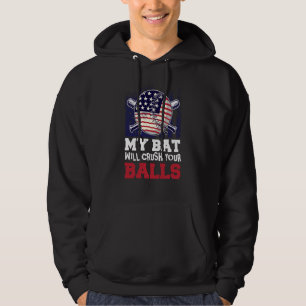 My Bat Will Crush Your Balls Baseball Bat For Men Hoodie
