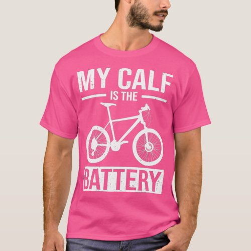 My battery is the calf Funny bicycle saying  T_Shirt