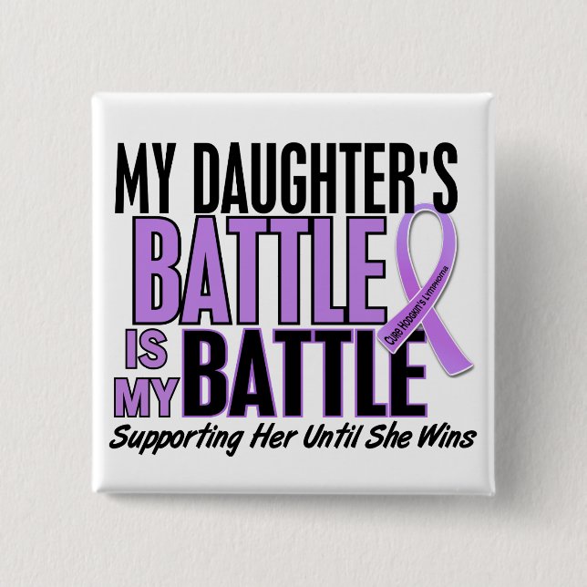 My Battle Too 1 Daughter Hodgkin’s Lymphoma Pinback Button (Front)
