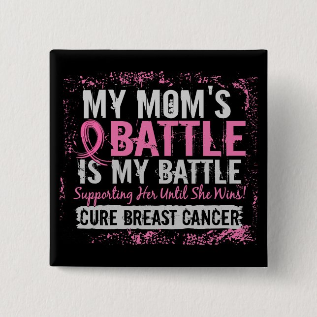 My Battle Too 2 Breast Cancer Mom Pinback Button (Front)