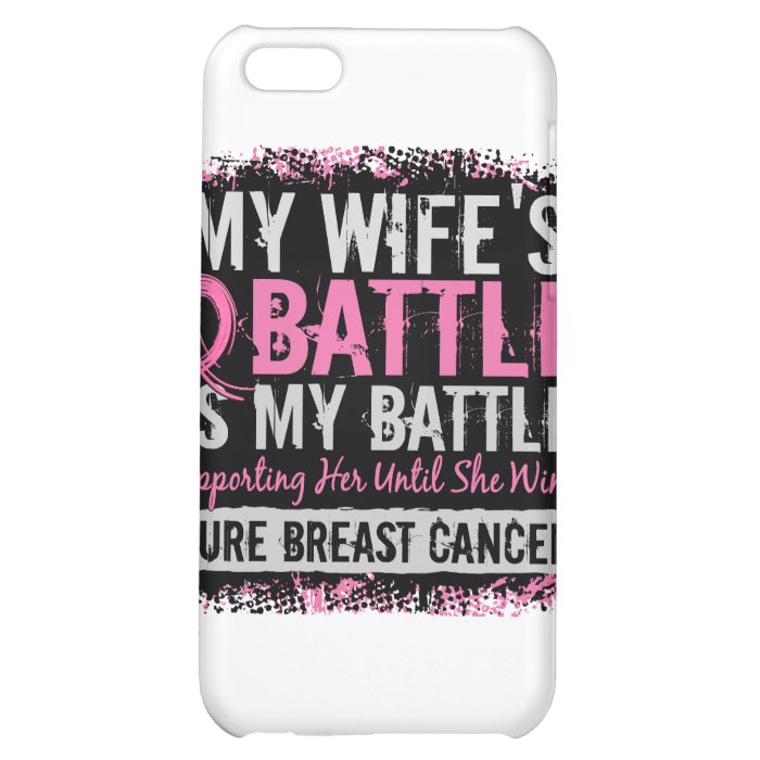 My Battle Too 2 Breast Cancer Wife Cover For iPhone 5C