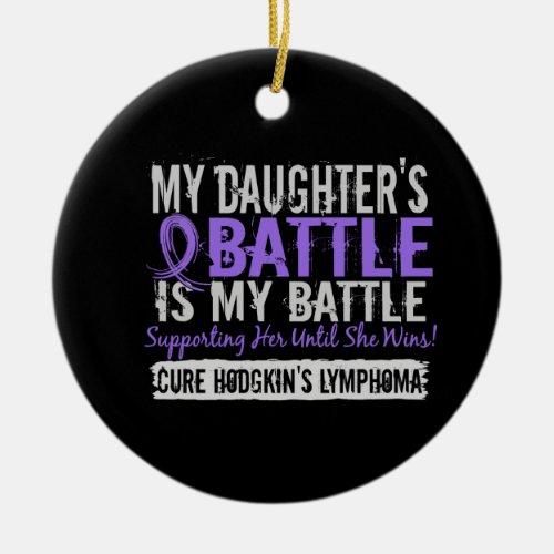 My Battle Too 2 Daughter Hodgkins Lymphoma Ceramic Ornament